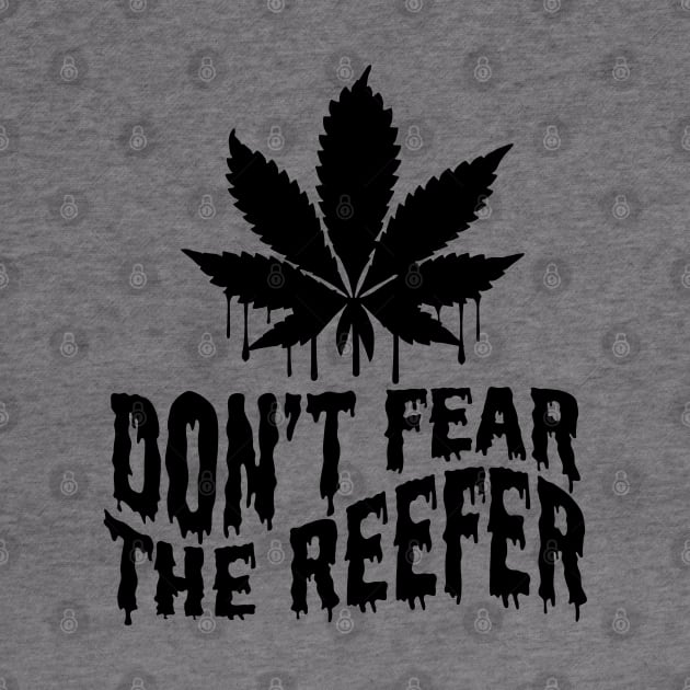 Don't fear the reefer by defytees